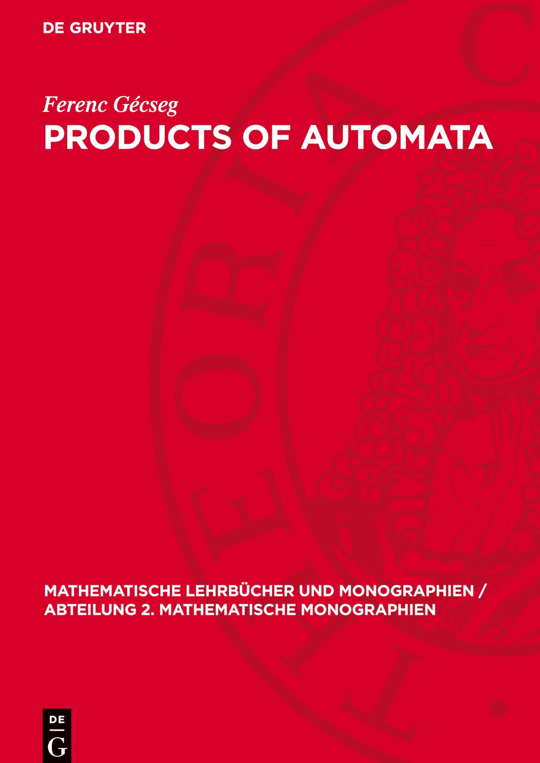 Products of Automata: DE (Mathematische Lehrbücher Und Monographien / Abteilung 2. Mathematische Monographien)