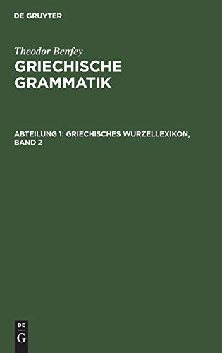Griechisches Wurzellexikon, Band 2 (Theodor Benfey: Griechische Grammatik)