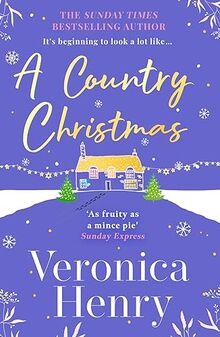 A Country Christmas: The heartwarming and unputdownable festive romance to escape with this holiday season! (Honeycote Book 1)