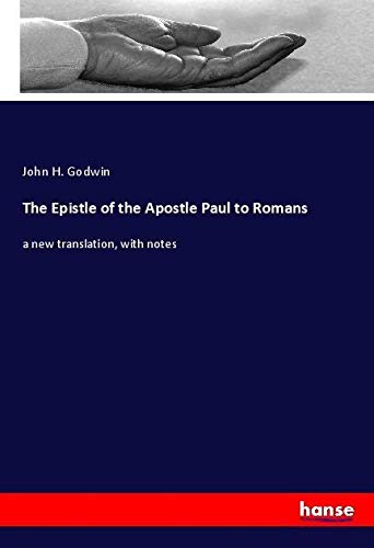 The Epistle of the Apostle Paul to Romans: a new translation, with notes
