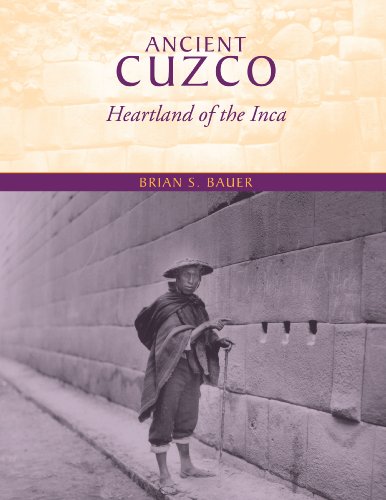 Ancient Cuzco: Heartland of the Inca (Joe R. and Teresa Lozano Long Series in Latin American and Latino Art and cUlture)