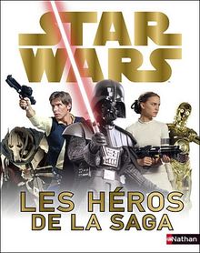 Star Wars : les héros de la saga