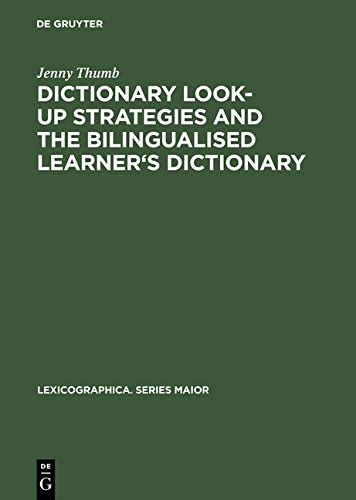 Dictionary Look-up Strategies and the Bilingualised Learner's Dictionary: A Think-aloud Study (Lexicographica. Series Maior, Band 117)