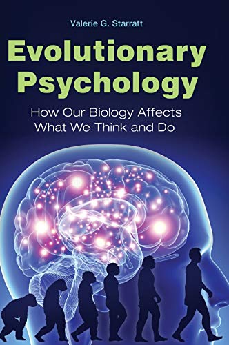 Valerie Starratt Evolutionary Psychology, How Our Biology Affects What We Think And Do