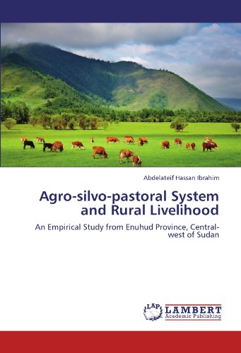 Agro-silvo-pastoral System and Rural Livelihood: An Empirical Study from Enuhud Province, Central-west of Sudan