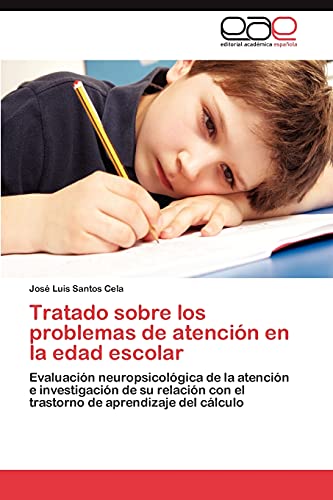 Tratado sobre los problemas de atención en la edad escolar: Evaluación neuropsicológica de la atención e investigación de su relación con el trastorno de aprendizaje del cálculo