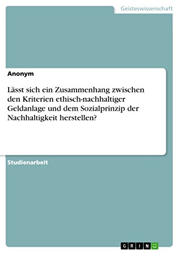 Lässt sich ein Zusammenhang zwischen den Kriterien ethisch-nachhaltiger Geldanlage und dem Sozialprinzip der Nachhaltigkeit herstellen?