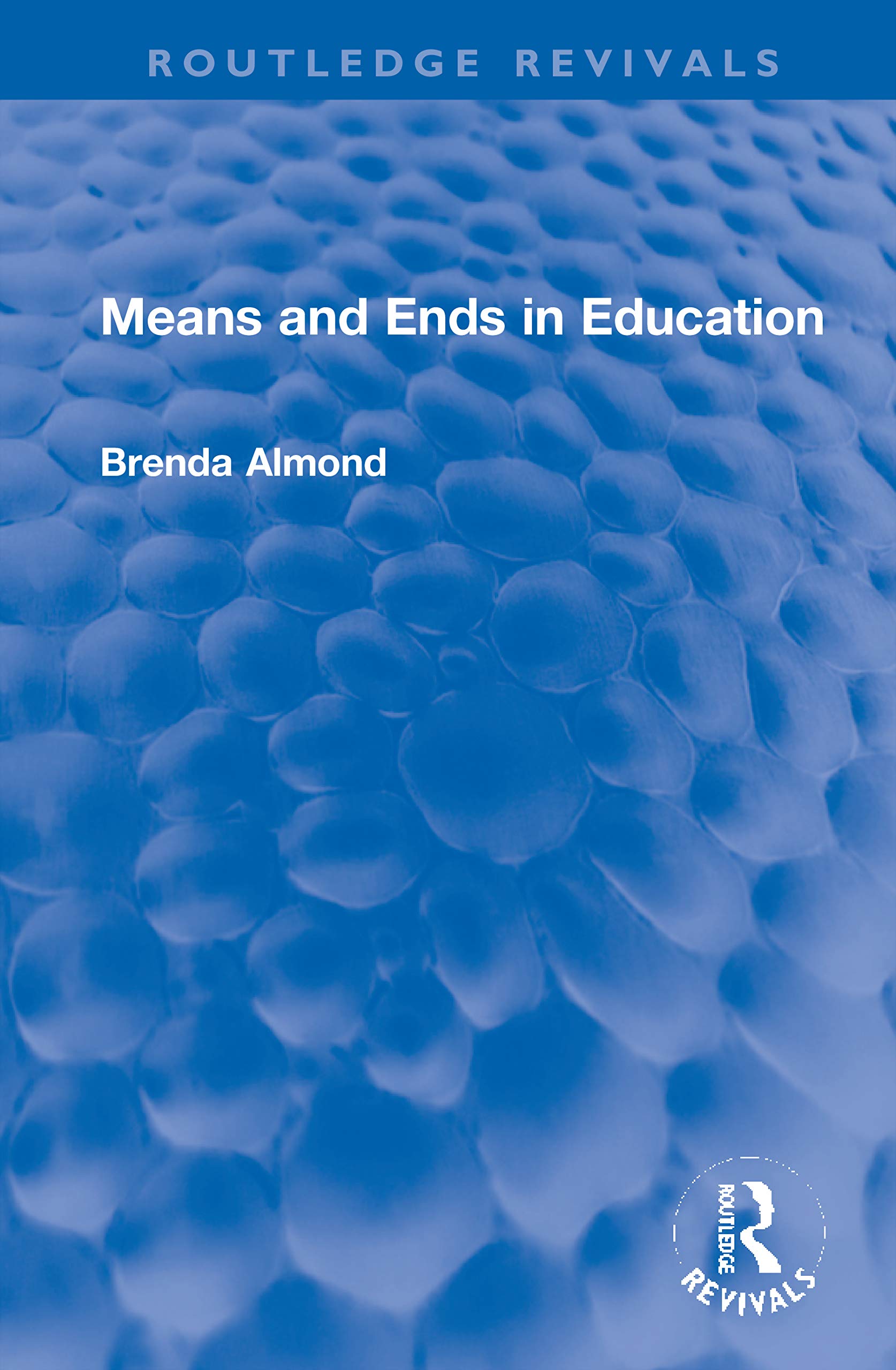 Means and Ends in Education (Routledge Revivals)