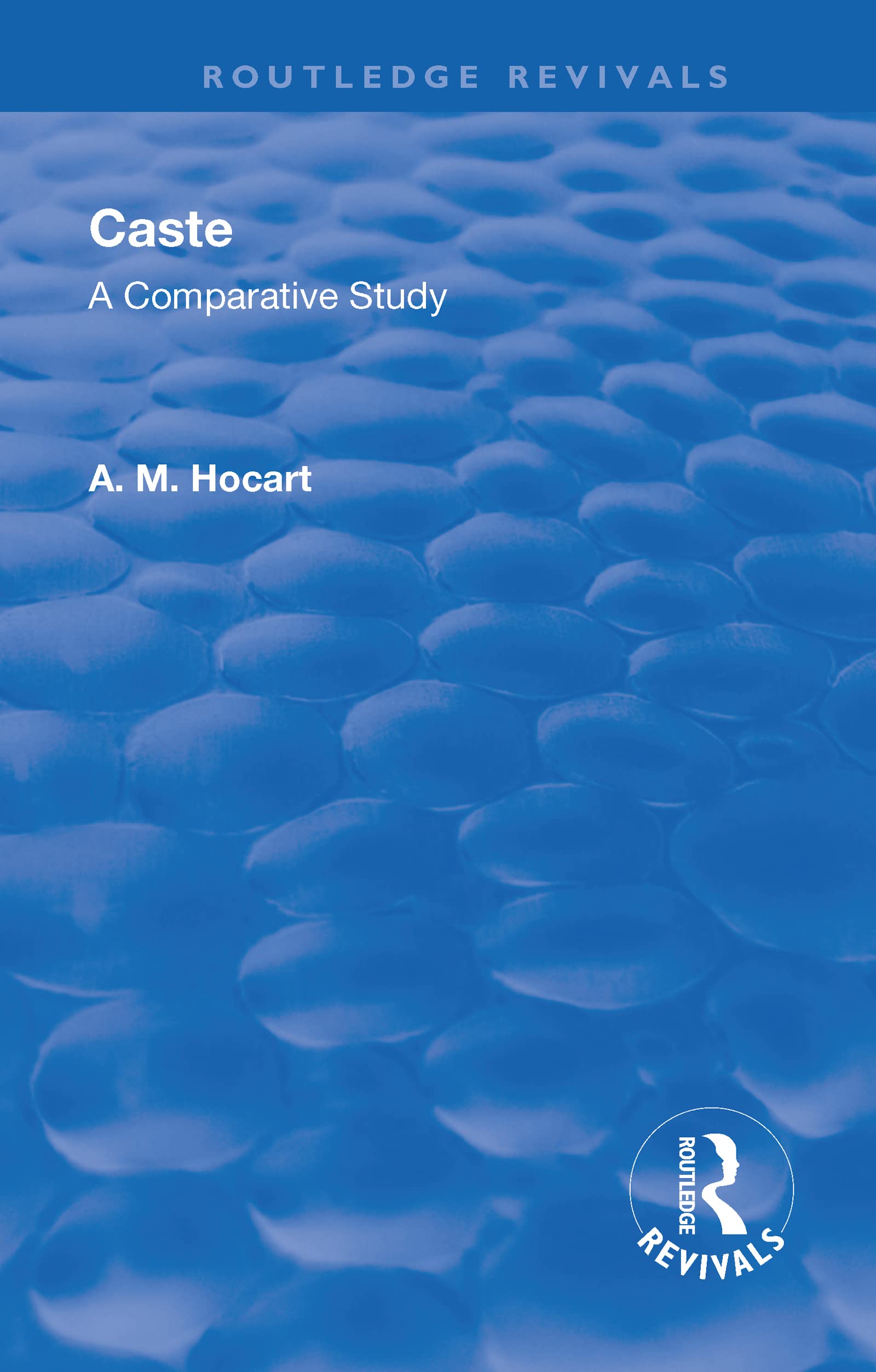 Revival: Caste (1950): Caste (1950): A Comparative Study (Routledge Revivals)