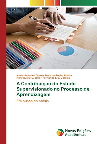 A Contribuição do Estudo Supervisionado no Processo de Aprendizagem: Em busca da práxis