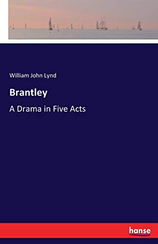 Brantley: A Drama in Five Acts