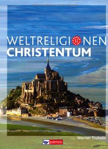 Die Weltreligionen: Christentum Neu