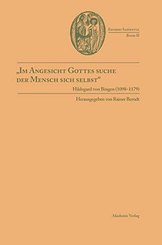 Im Angesicht Gottes suche der Mensch sich selbst: Hildegard von Bingen (1098-1179) (Erudiri Sapientia, 2, Band 2)