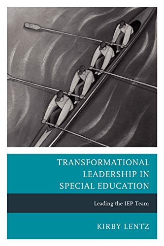 Transformational Leadership in Special Education: Leading the IEP Team