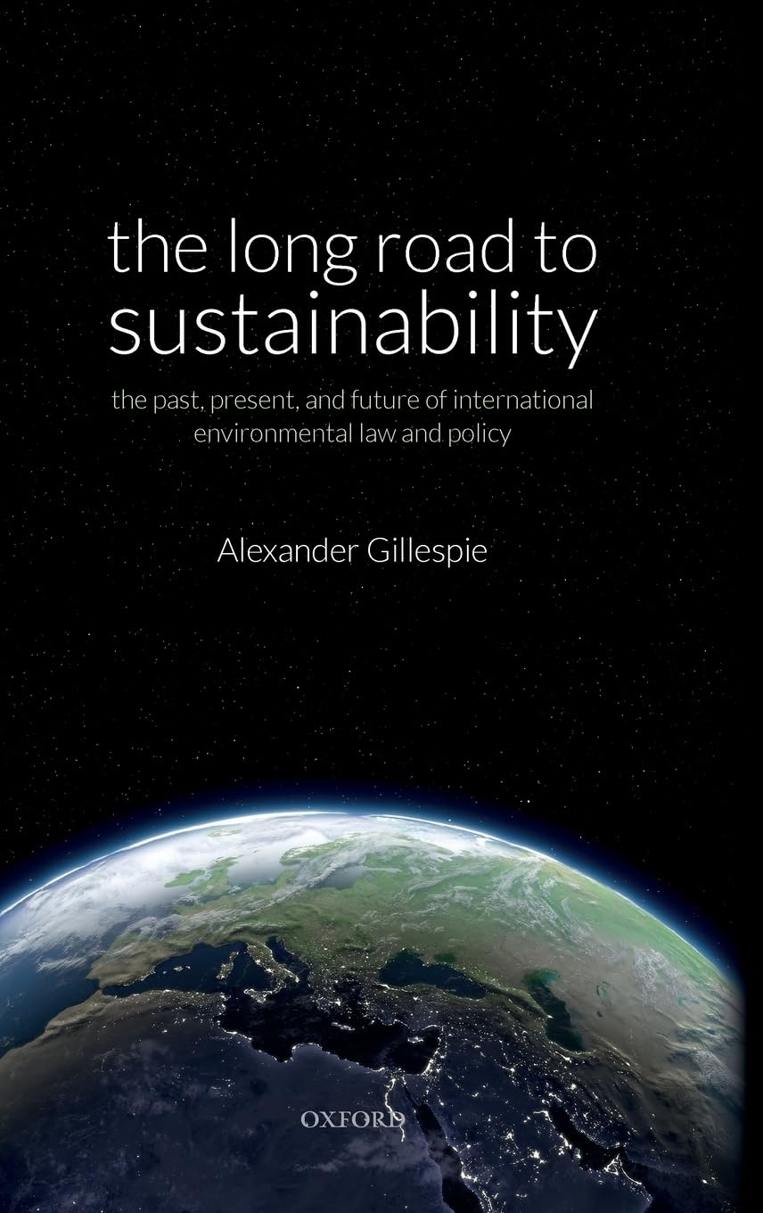Long Road to Sustainability: The Past, Present, and Future of International Environmental Law and Policy