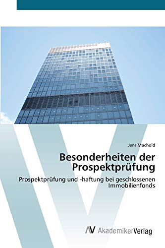 Besonderheiten der Prospektprüfung: Prospektprüfung und -haftung bei geschlossenen Immobilienfonds