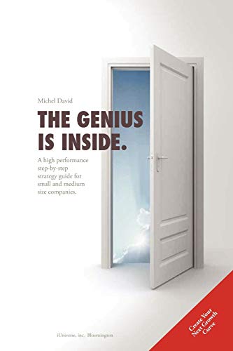 The Genius is Inside.: A high performance step-by-step strategy guide for small and medium size companies.