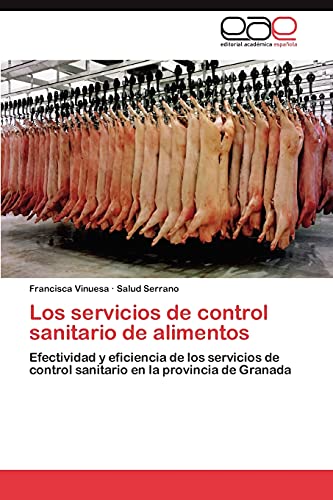 Los servicios de control sanitario de alimentos: Efectividad y eficiencia de los servicios de control sanitario en la provincia de Granada