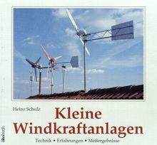 Kleine Windkraftanlagen. Technik. Erfahrungen. Meßergebnisse