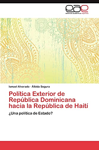 Política Exterior de República Dominicana hacia la República de Haití: ¿Una política de Estado?