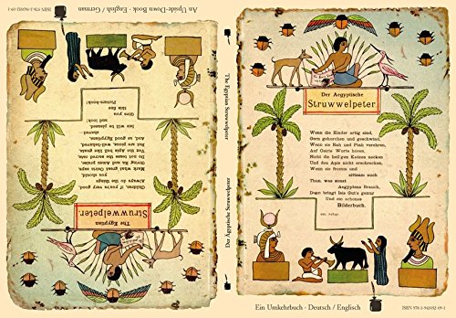 Der Ägyptische Struwwelpeter / The Egyptian Struwwelpeter: Der Struwwelpeter-Papyrus / The Struwwelpeter Papyrus. Ein Umkehrbuch - Deutsch/Englisch / An Upside-Down Book - English/German