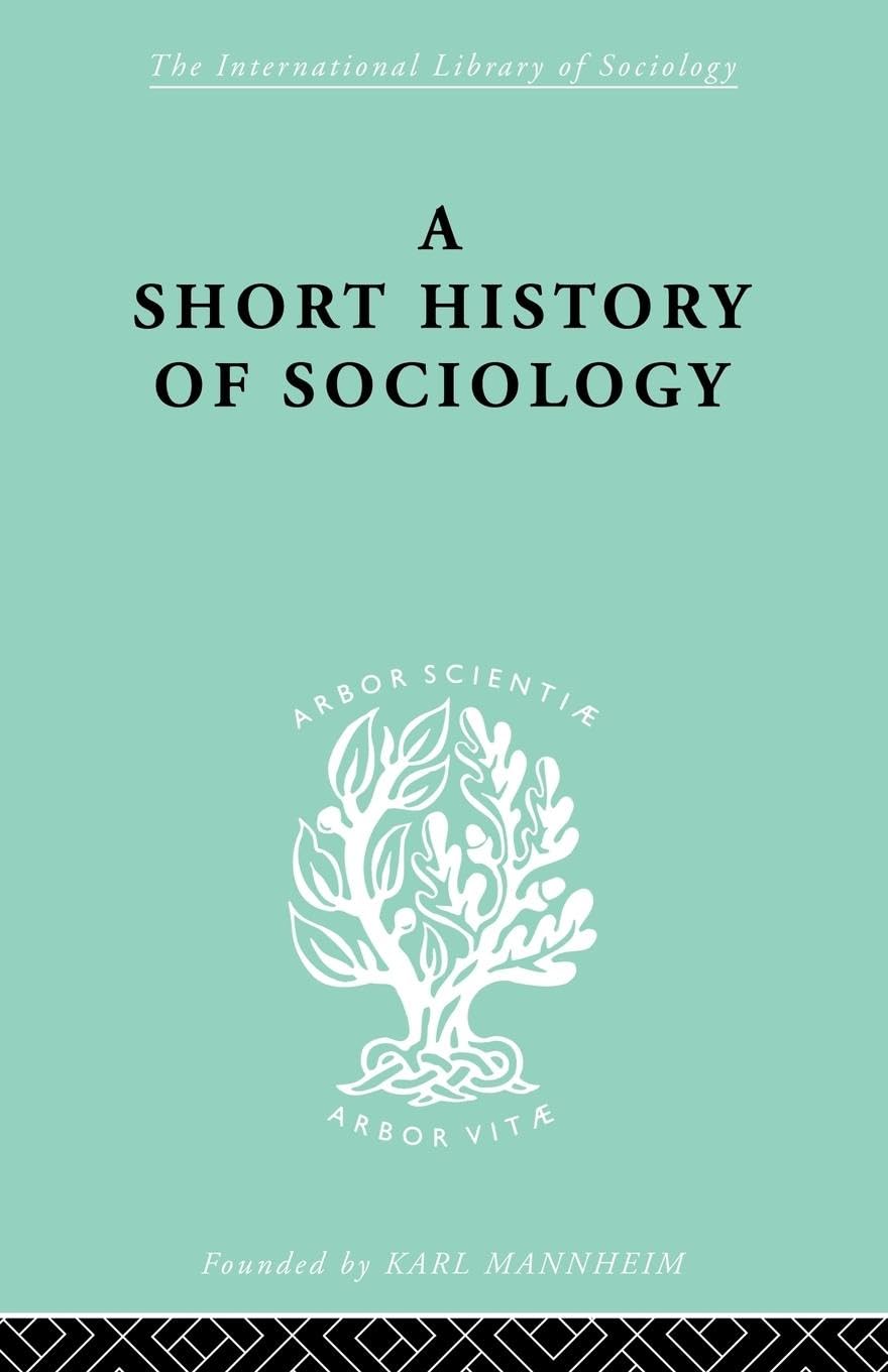 A Short History of Sociology (International Library of Sociology)