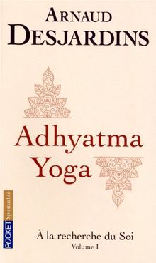 A la recherche du soi. Vol. 1. Adhyatma yoga