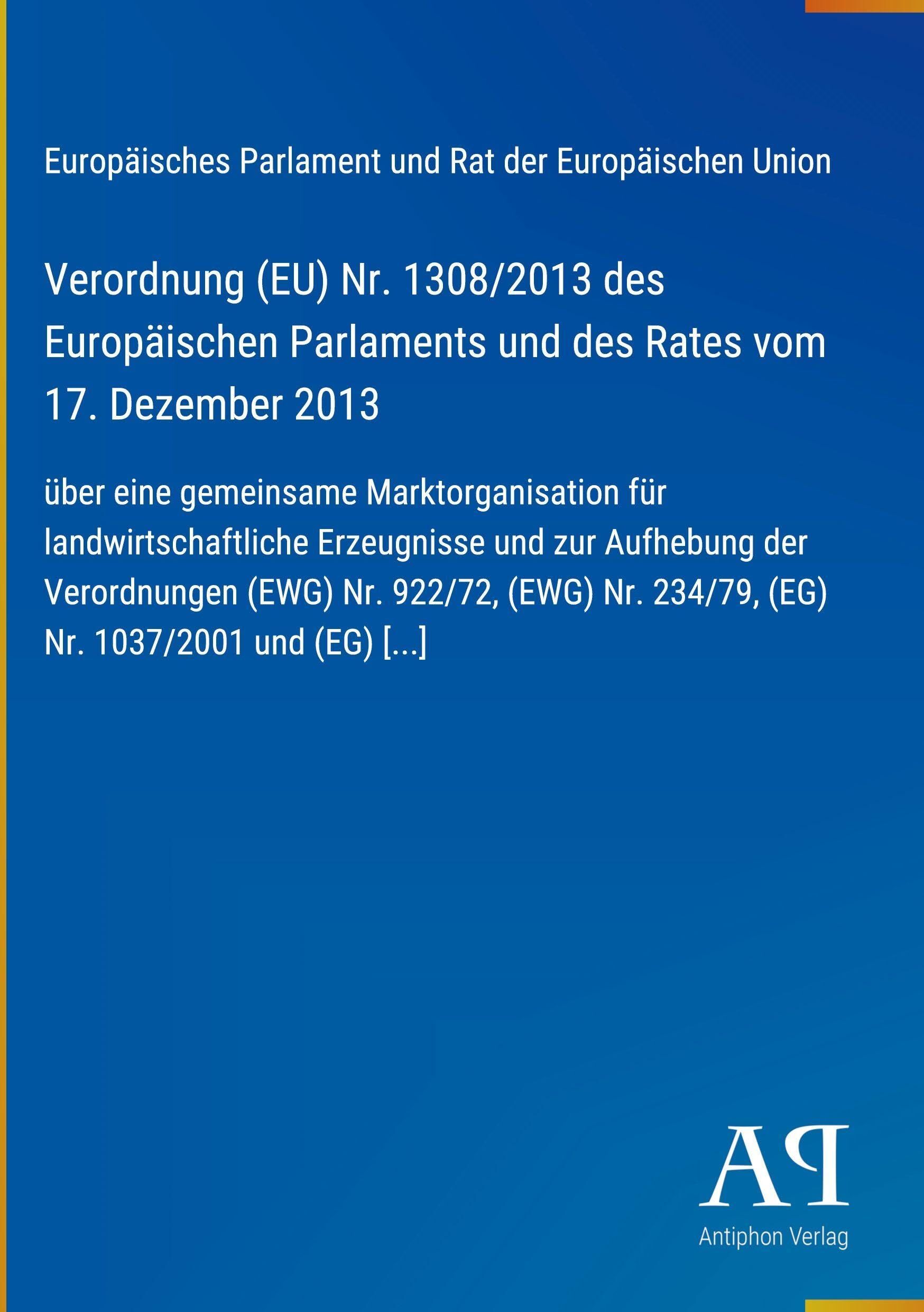 Verordnung (EU) Nr. 1308/2013 des Europäischen Parlaments und des Rates vom 17. Dezember 2013