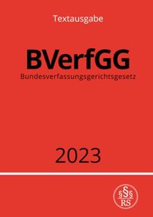 Bundesverfassungsgerichtsgesetz - BVerfGG 2023