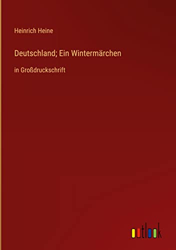 Deutschland; Ein Wintermärchen: in Großdruckschrift