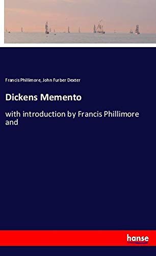 Dickens Memento: with introduction by Francis Phillimore and
