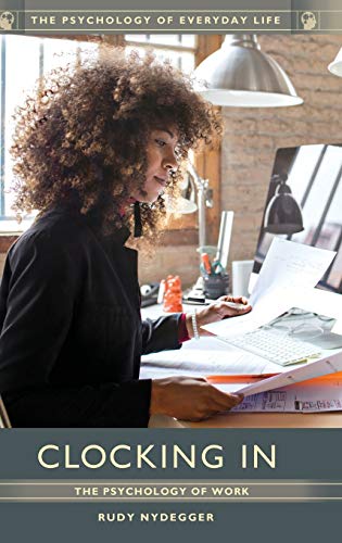 Clocking In: The Psychology of Work (Psychology of Everyday Life)