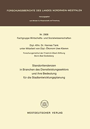 Standorttendenzen in Branchen des Dienstleistungssektors und ihre Bedeutung für die Stadtentwicklungsplanung (Forschungsberichte des Landes Nordrhein-Westfalen, 2908, Band 2908)