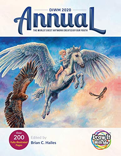 Draw It with Me 2020 Annual 1: The World's Best Artwork Created by Our Youth (Draw It with Me Annual, Band 1)