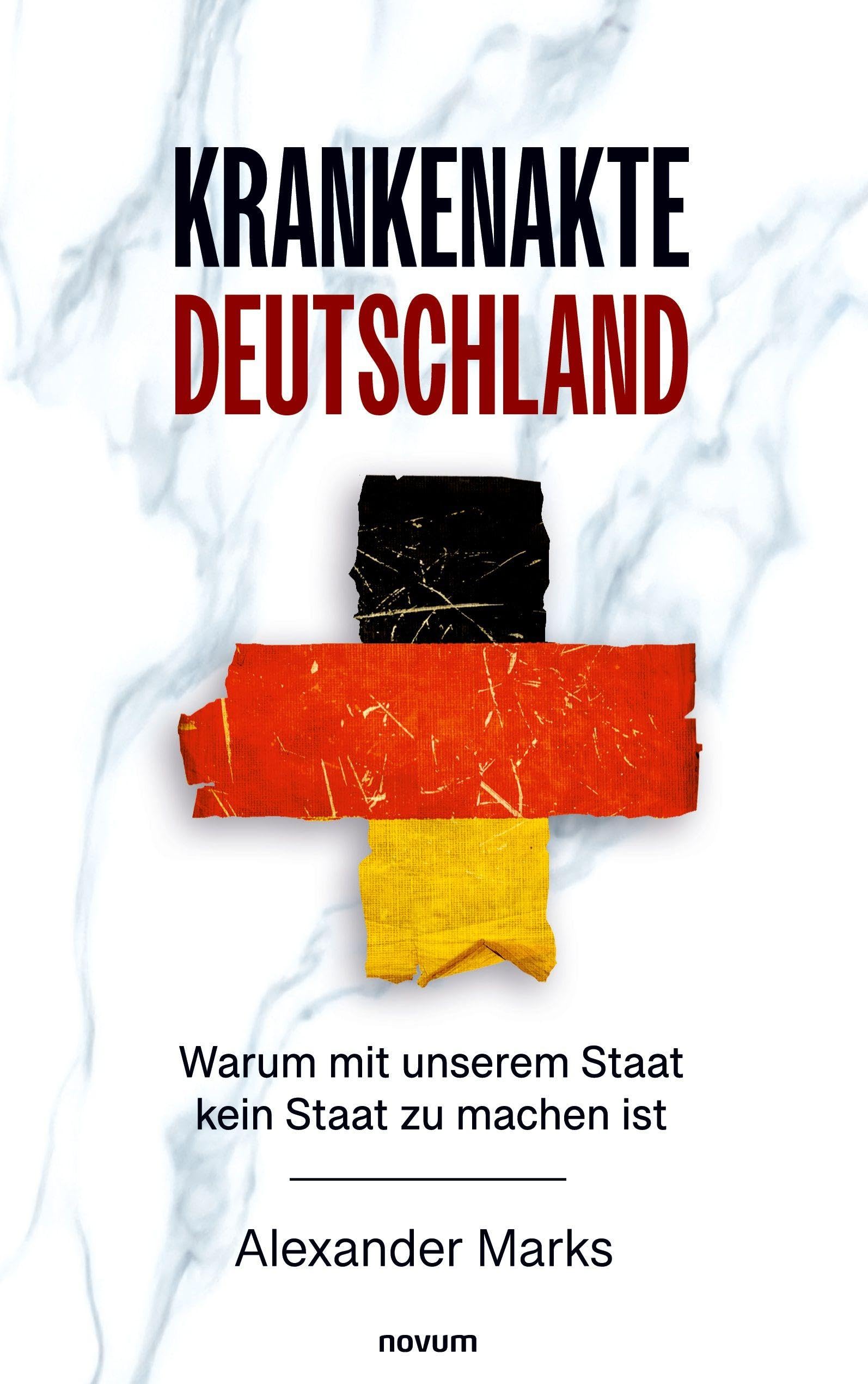Krankenakte Deutschland: Warum mit unserem Staat kein Staat zu machen ist