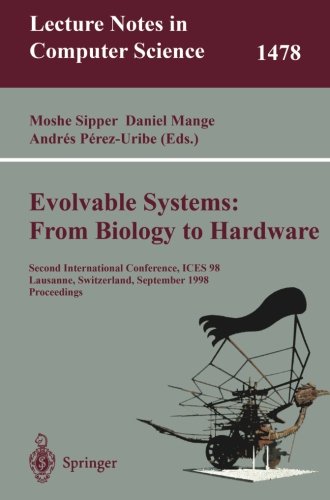 Evolvable Systems: From Biology to Hardware: Second International Conference, Ices 98 Lausanne, Switzerland, September 2325, 1998 Proceedings (Lecture Notes in Computer Science)