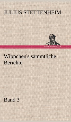 Wippchen's sämmtliche Berichte, Band 3