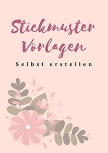 Stickmuster Vorlagen selbst erstellen: Stickmuster-Papier zum Gestalten eigener Stickmuster und Embroidery Designs