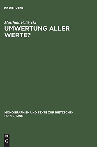 Umwertung aller Werte?: Deutsche Literatur im Urteil Nietzsches (Monographien und Texte zur Nietzsche-Forschung, 21, Band 21)