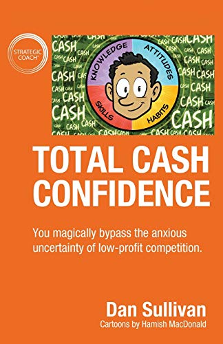 Total Cash Confidence: You magically bypass the anxious uncertainty of low-profit competition.