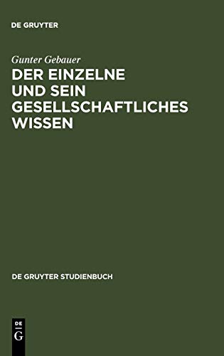 Der Einzelne und sein gesellschaftliches Wissen: Untersuchungen zum Symbolischen Wissen (De Gruyter Studienbuch)