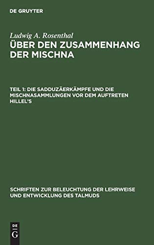 Die Sadduzäerkämpfe und die Mischnasammlungen vor dem Auftreten Hillel’s (Schriften zur Beleuchtung der Lehrweise und Entwicklung des Talmuds)