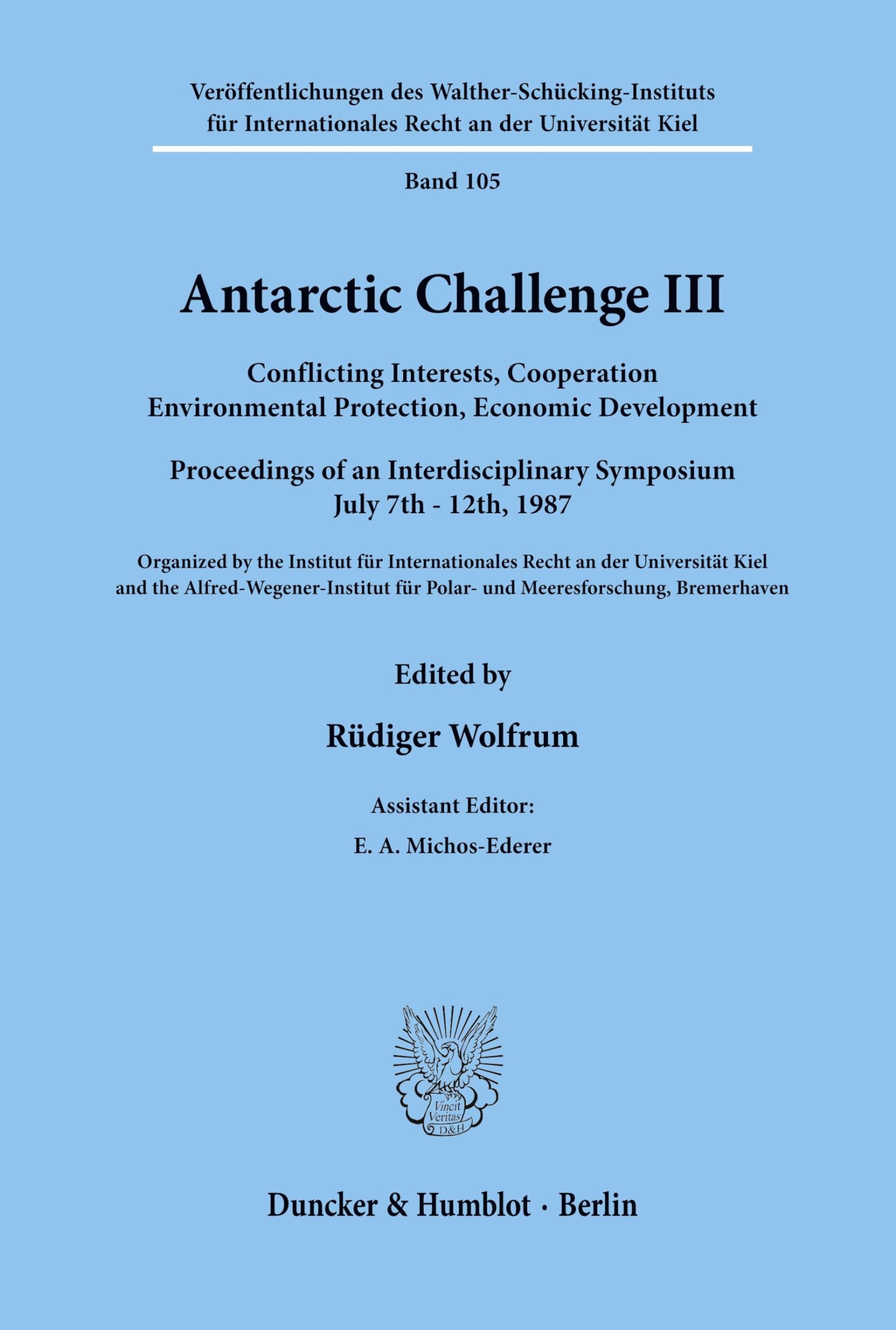 Antarctic Challenge III.: Conflicting Interests, Cooperation Environmental Protection, Economic Development. Proceedings of an Interdisciplinary ... Recht an der Universität Kiel, Band 105)
