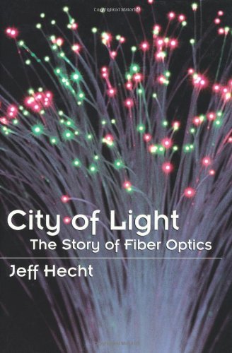 City of Light: The Story of Fiber Optics (Sloan Technology)