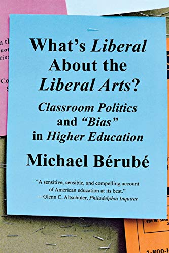 What's Liberal About the Liberal Arts?: Classroom Politics and Bias in Higher Education