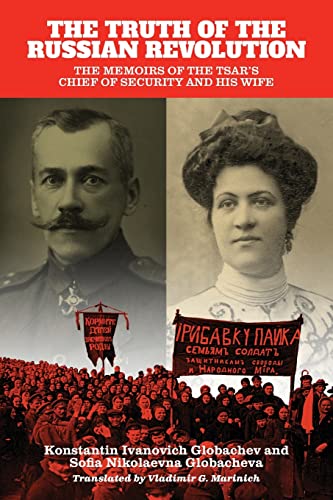 Truth of the Russian Revolution, The: The Memoirs of the Tsar's Chief of Security and His Wife