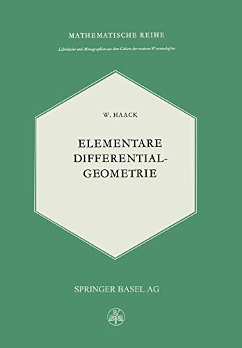 Elementare Differentialgeometrie (Lehrbücher und Monographien aus dem Gebiete der exakten Wissenschaften, 20, Band 20)