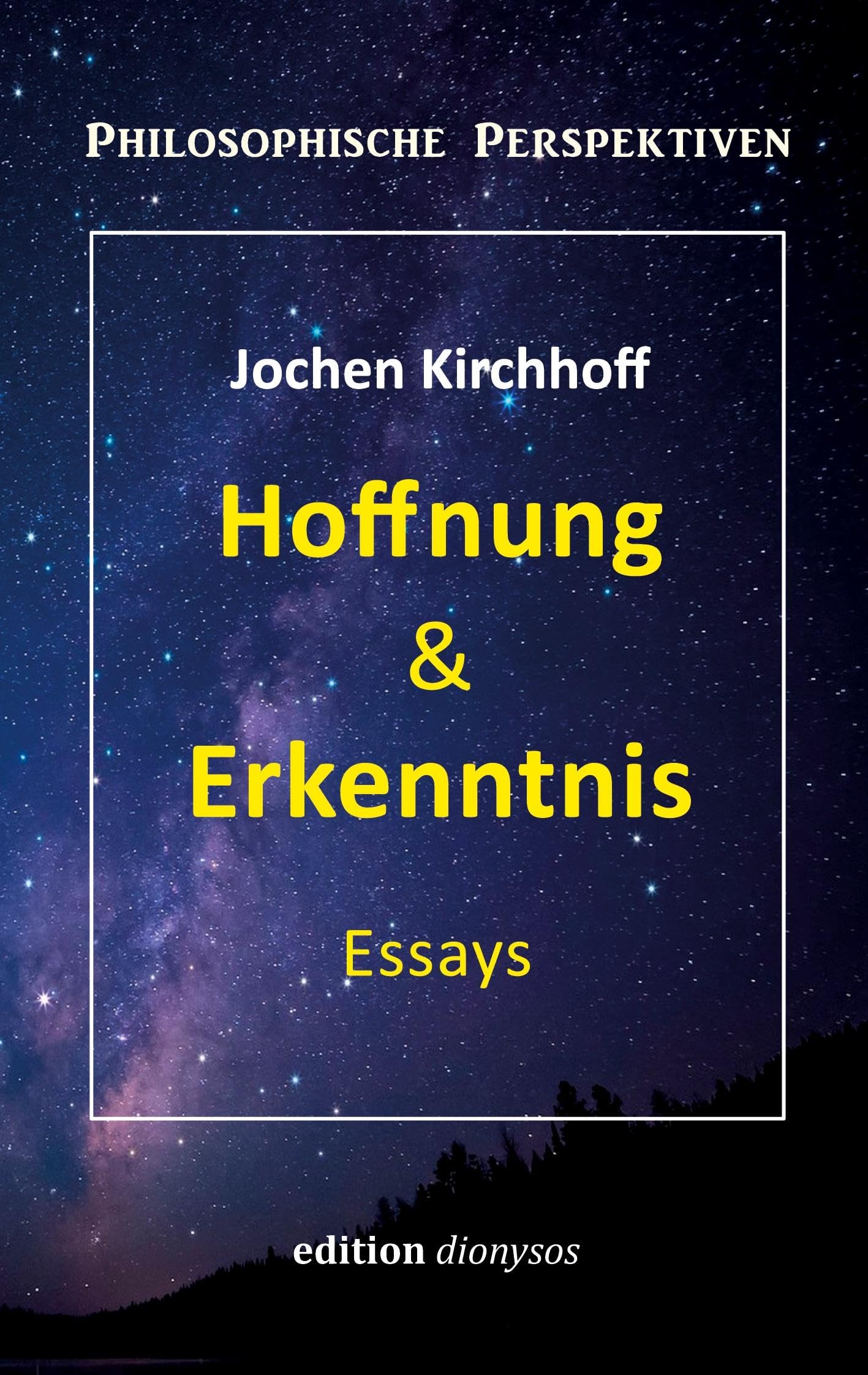 Hoffnung & Erkenntnis: Essays (Philosophische Perspektiven)