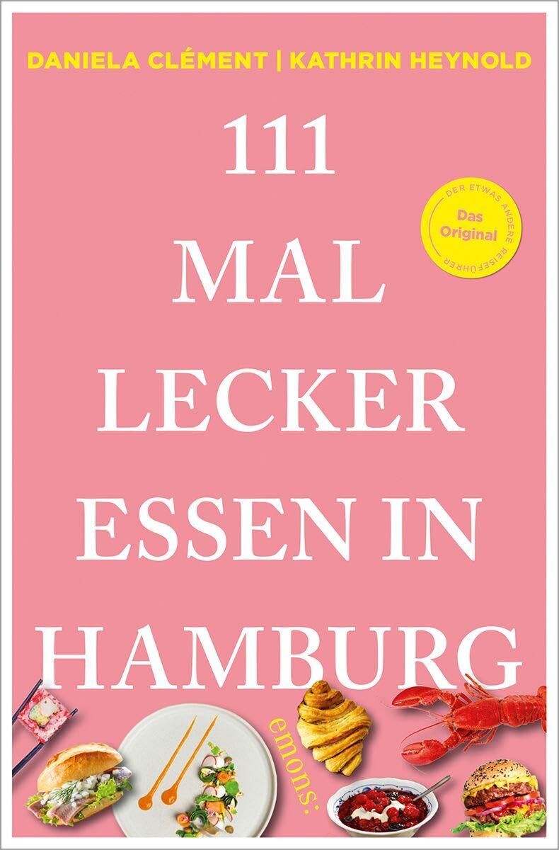 Clément, Daniela: 111 Mal lecker essen in Hamburg