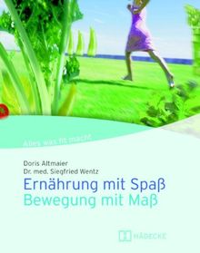 Ernährung mit Spaß - Bewegung mit Maß. Alles was fit macht